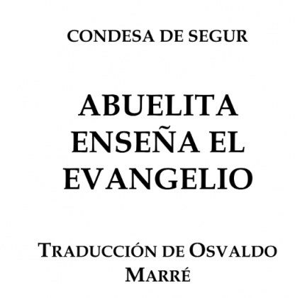 ABUELITA ENSEÑA EL EVANGELIO. TOMO 2- CONDESA DE SEGUR